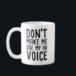 Zwing mich nicht, meine HR Voice Funny Human Resou Kaffeetasse<br><div class="desc">Lassen Sie mich nicht meine Personalstimme, die komische Tasse des Personalkaffees, Zwei-Tone-Perfektes Geschenk für Mitarbeiter, Freunde, Manager verwenden</div>