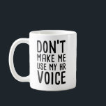 Zwing mich nicht, meine HR Voice Funny Human Resou Kaffeetasse<br><div class="desc">Lassen Sie mich nicht meine Personalstimme,  die komische Tasse des Personalkaffees,  Zwei-Tone-Perfektes Geschenk für Mitarbeiter,  Freunde,  Manager verwenden</div>