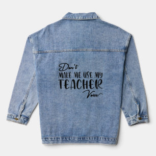 Zwing mich nicht, meine Lehrerstimme zu nutzen - l Jeansjacke