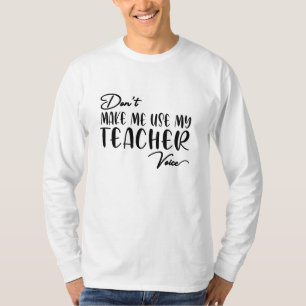 Zwing mich nicht, meine Lehrerstimme zu nutzen - l T-Shirt