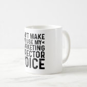 Zwing mich nicht, meine Marketing Director Voice z Kaffeetasse (VorderseiteRechts)