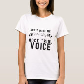Zwing mich nicht, meine Mock-Trial-Stimme zu verwe T-Shirt (Vorderseite)