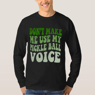 Zwing mich nicht, meine PICKLE-BALL-Stimme zu benu T-Shirt