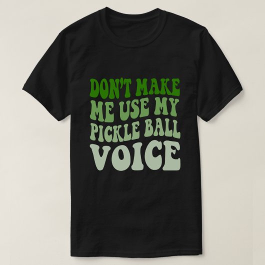 Zwing mich nicht, meine PICKLE-BALL-Stimme zu benu T-Shirt (Design vorne)