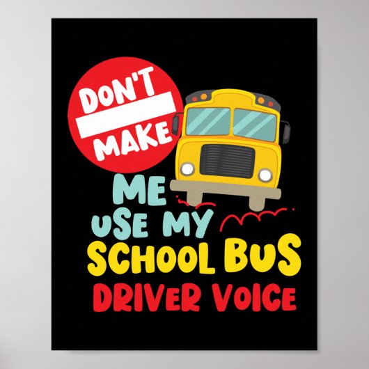 Zwing mich nicht, meine Schulbusfahrerstimme zu be Poster (Vorne)
