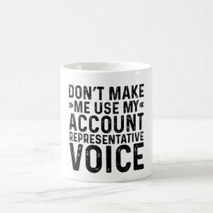 Zwing mich nicht, meine Stimme als Kundenbetreuer  Kaffeetasse