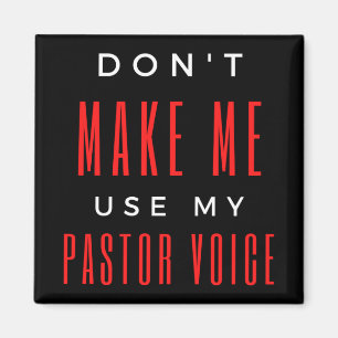 Zwing mich nicht, meine Stimme als Pastor zu benut Magnet