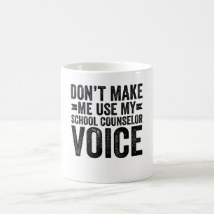 Zwing mich nicht, meine Stimme als Schulberater zu Kaffeetasse