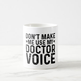 Zwing mich nicht, meine Stimme des Arztes zu benut Kaffeetasse