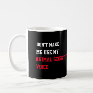 Zwing mich nicht, meine Stimme des Tierwissenschaf Kaffeetasse