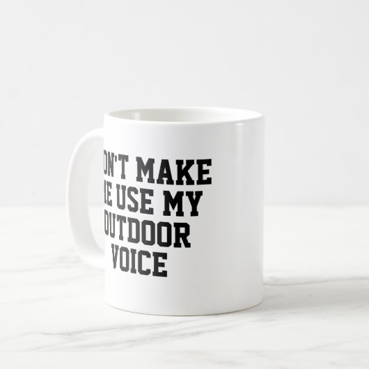 Zwing mich nicht, meine Stimme im Freien zu benutz Kaffeetasse (Vorderseite Links)