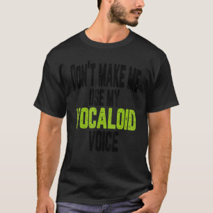 Zwing mich nicht, meine Stimme zu benutzen T-Shirt