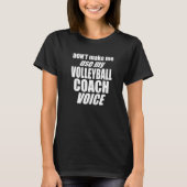 Zwing mich nicht, meine Volleyball-Coach-Voice-Fra T-Shirt (Vorderseite)