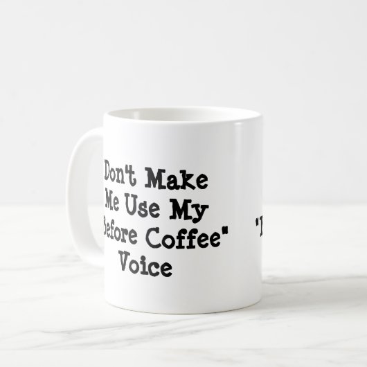 Zwing mich nicht, meine Vorcoffee-Stimme zu benutz Kaffeetasse (Vorderseite Links)