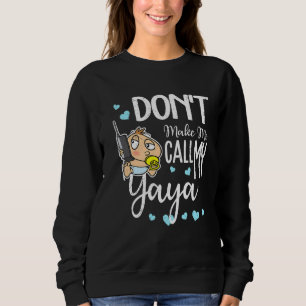 Zwing mich nicht, meine Yaya-Oma-Großmutter zu ruf Sweatshirt