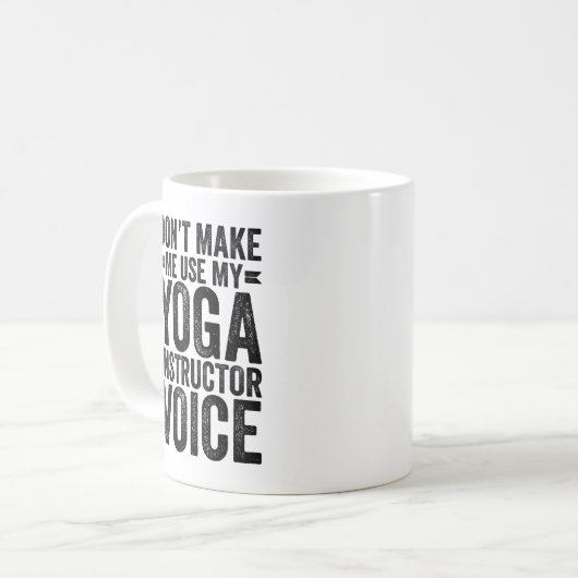 Zwing mich nicht, meine Yoga Instructor Voice zu b Kaffeetasse (Vorderseite Links)