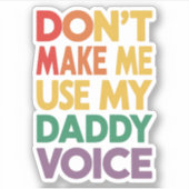 Zwing mich nicht, meinen Daddy Voice LGBT Gay Prid Aufkleber (Vorderseite)