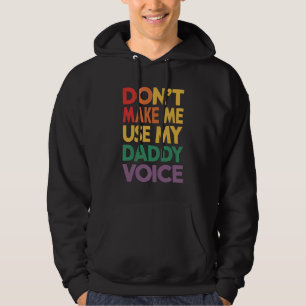 Zwing mich nicht, meinen Daddy Voice LGBT Gay Prid Hoodie