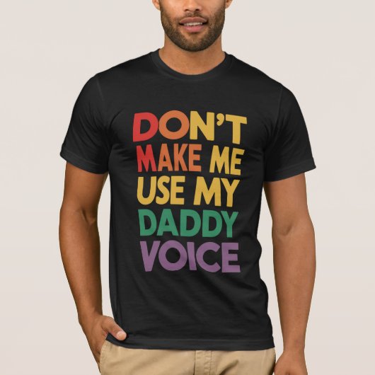 Zwing mich nicht, meinen Daddy Voice LGBT Gay Prid T-Shirt (Vorderseite)