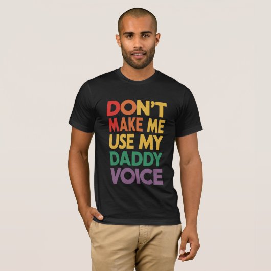 Zwing mich nicht, meinen Daddy Voice LGBT Gay Prid T-Shirt (Vorne ganz)