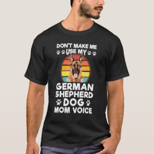 Zwing mich nicht, meinen deutschen Schäferhund zu  T-Shirt