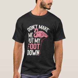 Zwing mich nicht meinen Fuß auf den Boden zu stell T-Shirt