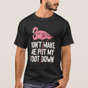 Zwing mich nicht meinen Fuß auf den Boden zu stell T-Shirt