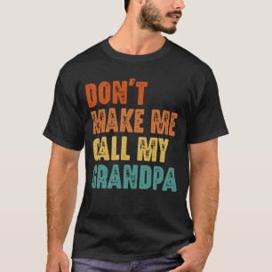 Zwing mich nicht, meinen Großvater Vintag zum Laun T-Shirt
