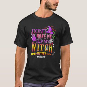 Zwing mich nicht, meinen Hexenschalter halb drehen T-Shirt