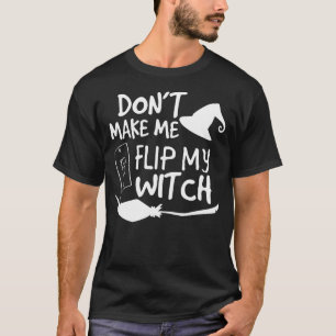 Zwing mich nicht, meinen Hexenumschalter Halloween T-Shirt