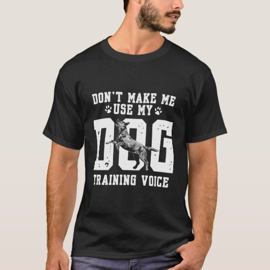 Zwing mich nicht, meinen Hundeunterricht zu benutz T-Shirt (Vorderseite)