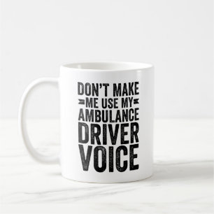 Zwing mich nicht, meinen Krankenwagen zu benutzen Kaffeetasse