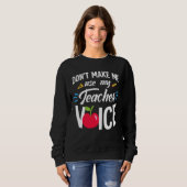 Zwing mich nicht, meinen Lehrer Voice Funny Teache Sweatshirt (Vorne ganz)