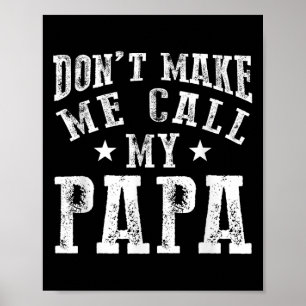 Zwing mich nicht, meinen Papa Opa Granhild zu nenn Poster