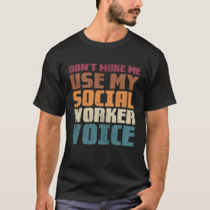 Zwinge mich, meine Stimme der Sozialarbeiter zu be T-Shirt