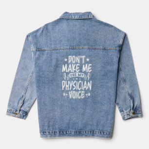 Zwinge mich nicht, meine Arztstimme zu verwenden Jeansjacke