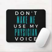 Zwinge mich nicht, meine Arztstimme zu verwenden Mousepad (Mit Mouse)