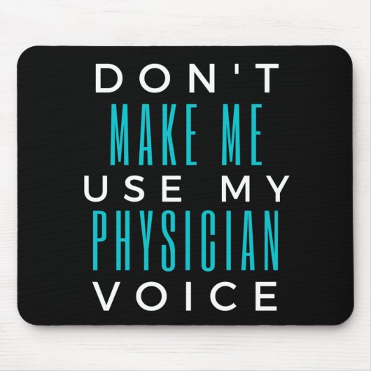 Zwinge mich nicht, meine Arztstimme zu verwenden Mousepad (Vorne)