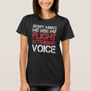 Zwinge mich nicht, meinen Flugbegleiter Sayin zu b T-Shirt