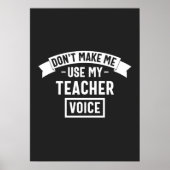 zwingen mich nicht, meine Lehrerstimme zu benutzen Poster (Vorne)