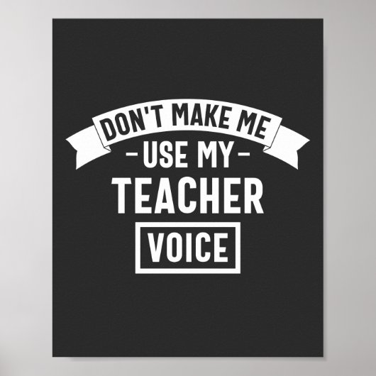 zwingen mich nicht, meine Lehrerstimme zu benutzen Poster (Vorne)