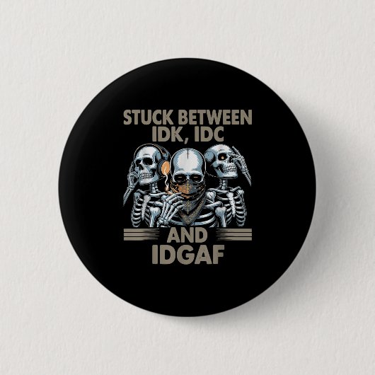 Zwischen Idk, I und Idgaf, Funny Skeleton Gan Button (Vorderseite)