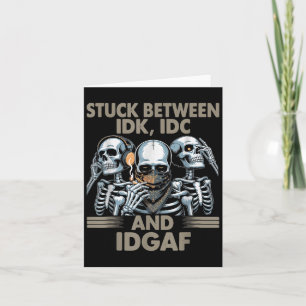 Zwischen Idk, I und Idgaf, Funny Skeleton Gan Karte