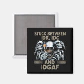 Zwischen Idk, I und Idgaf, Funny Skeleton Gan Magnet (Vorderseite/Rückseite)