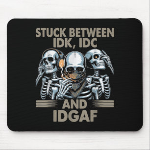 Zwischen Idk, I und Idgaf, Funny Skeleton Gan Mousepad