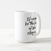ZWÖLFTE NACHT SHAKESPEARE MUSIC LIEBE PLAY KAFFEETASSE (VorderseiteRechts)
