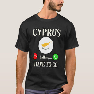 Zypern Ruft An Ich Muss Gehen T-Shirt