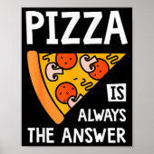 Zza Is Always The Answer - Food Lover Foodie Poster (Vorne)